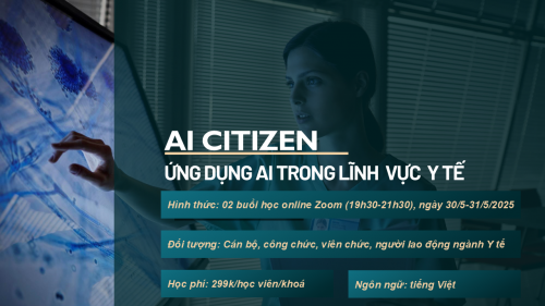 KHÓA HỌC “AI CITIZEN” – ỨNG DỤNG AI TRONG LĨNH VỰC Y TẾ