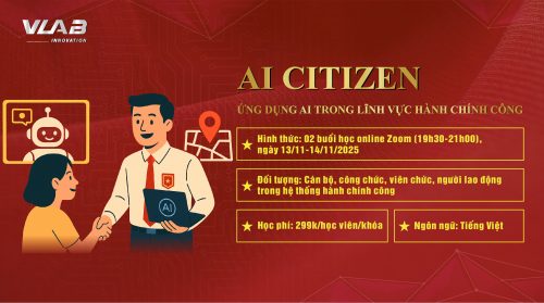 Khoá học AI Citizen – Ứng dụng AI trong lĩnh vực Hành chính công – Khoá 2