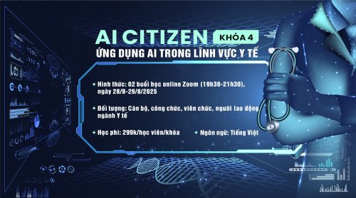 KHÓA HỌC “AI CITIZEN” – ỨNG DỤNG AI TRONG LĨNH VỰC Y TẾ – KHOÁ 4