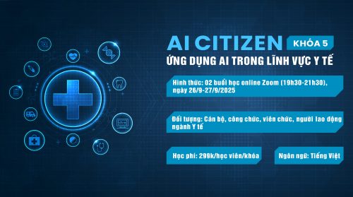 KHÓA HỌC “AI CITIZEN” – ỨNG DỤNG AI TRONG LĨNH VỰC Y TẾ – KHOÁ 5