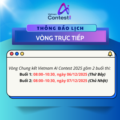 THÔNG BÁO LỊCH THI VÒNG TRỰC TIẾP – VIETNAM AI CONTEST 2025